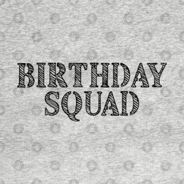 Birthday Squad by Batrisyiaraniafitri